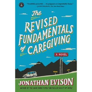 The Revised Fundamentals of Caregiving -- Jonathan Evison